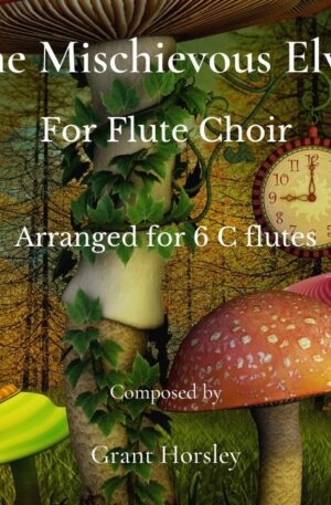 “The Mischievous Elves” For Flute Choir (6 C Flutes)
