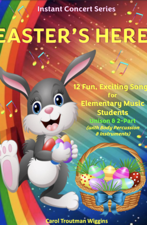 Easter’s Here! Instant Concert Series (12 Fun, Exciting Songs for Elementary Students)
