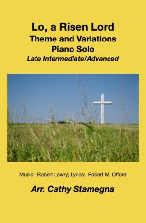 Lo, a Risen Lord-Theme and Variations (Piano Solo)