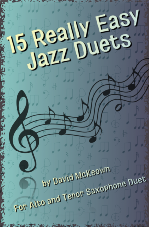 15 Really Easy Jazz Duets for Alto and Tenor Saxophone Duet