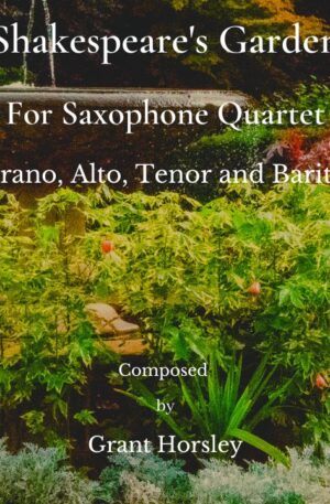 “Shakespeare’s Garden” for Saxophone Quartet