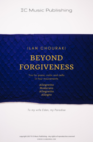 Piano Trio: Beyond forgiveness by Ilan Chouraki – in 4 mvt