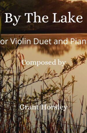 “By The Lake” For Violin duet and Piano
