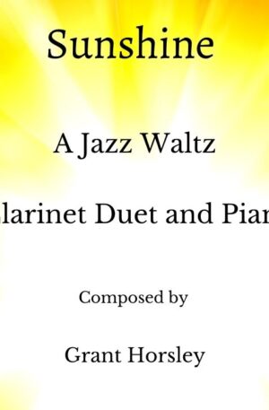 “Sunshine” A Jazz Waltz for Clarinet Duet and Piano