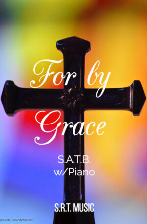For By Grace – SATB with Piano