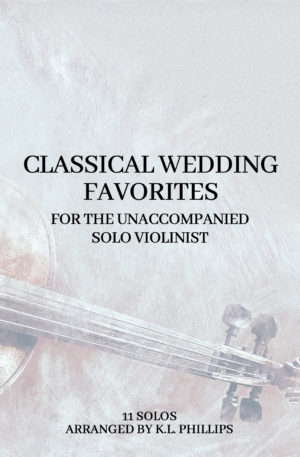 Classical Wedding Favorites for the Unaccompanied Solo Violinist