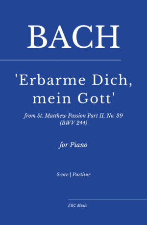 J.S. Bach – “Erbarme dich” from “Matthäus-Passion” (St. Matthew Passion) BWV 244 (for Piano Solo)