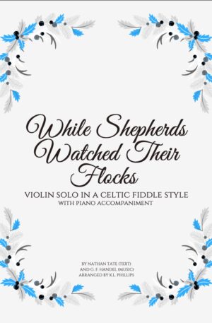While Shepherds Watched Their Flocks – Violin Solo in a Celtic Fiddle Style (with Piano Accompaniment)