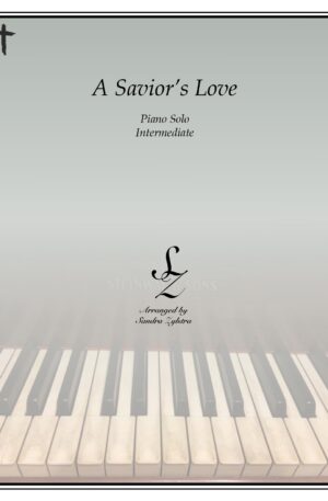 A Savior’s Love -Intermediate Piano Solo
