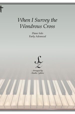 When I Survey The Wondrous Cross -Early Advanced Piano Solo