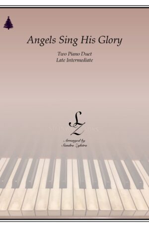 Angels Sing His Glory – Two Piano Duet