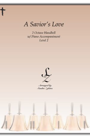 A Savior’s Love -2 octave handbell & piano accompaniment