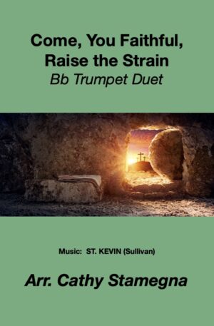Come, You Faithful, Raise the Strain (Bb Trumpet Duet)