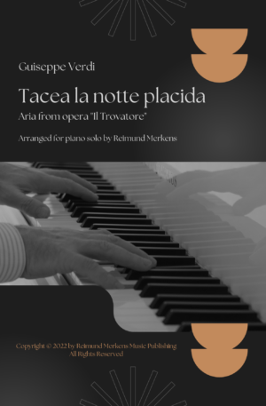 Tacea la notte placida – Aria from opera “Il Trovatore” – Arranged for Piano solo