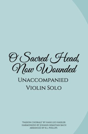 O Sacred Head, Now Wounded – Unaccompanied Violin Solo