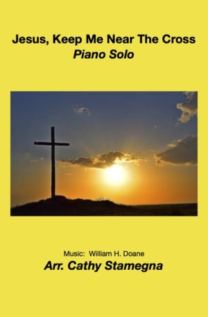 Jesus, Keep Me Near The Cross (Piano Solo)