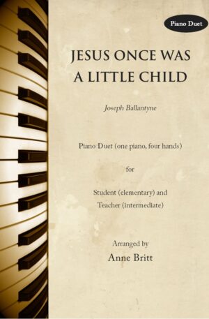 Jesus Once Was a Little Child – Elementary Student/Teacher Piano Duet