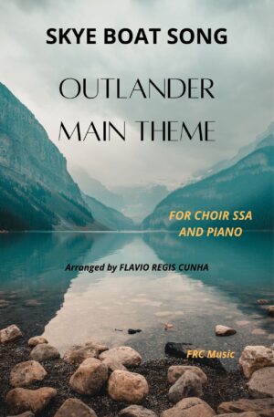 Skye Boat Song – Outlander Main Title Theme – for SSA and Piano Accompaniment