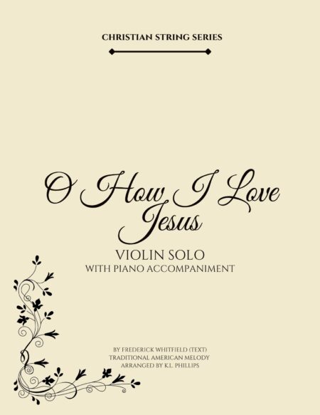 O How I Love Jesus - Violin Solo with Piano Accompaniment