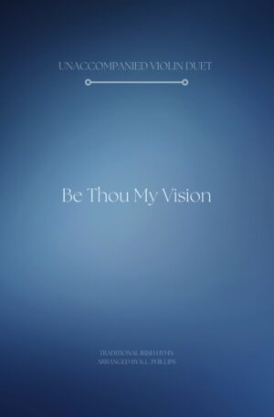 Be Thou My Vision – Unaccompanied Violin Duet