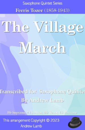 The Village March (by Ferris Tozer, arr. for Saxophone Quintet)