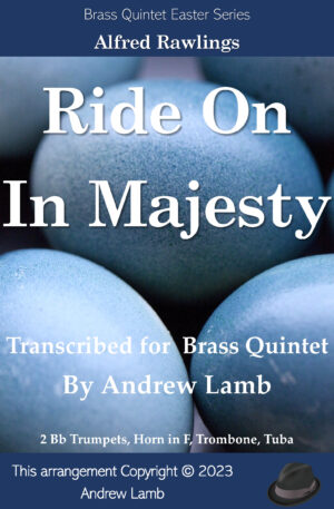 Ride On In Majesty (Voluntary for Palm Sunday) for Brass Quintet