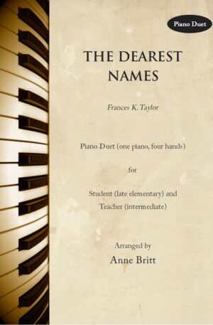 The Dearest Names – Late Elementary Student/Teacher Piano Duet