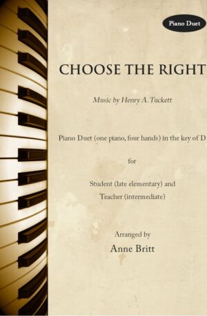 Choose the Right – Late Elementary Student/Teacher Piano Duet, key of D