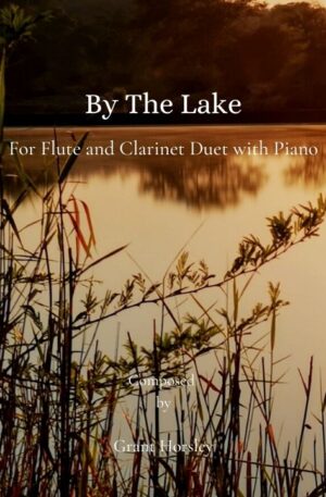 “By The Lake” Original for Flute and Clarinet Duet with Piano