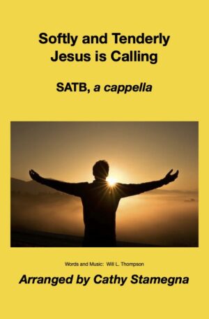 Softly and Tenderly Jesus is Calling (SATB, a cappella)