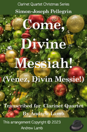 Come, Divine Messiah! (for Clarinet Quartet)