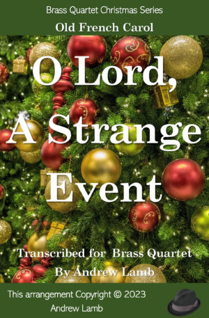 O Lord, A Strange Event (for Brass Quartet)