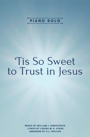 ‘Tis So Sweet to Trust in Jesus – Piano Solo