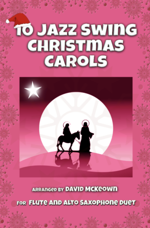 10 Jazz Swing Carols for Flute and Alto Saxophone Duet