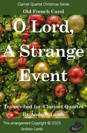 O Lord, A Strange Event (for Clarinet Quartet)