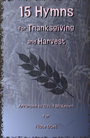 15 Favourite Hymns for Thanksgiving and Harvest for Flute Duet