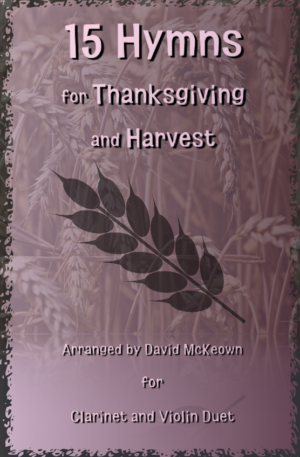 15 Favourite Hymns for Thanksgiving and Harvest for Clarinet and Violin Duet