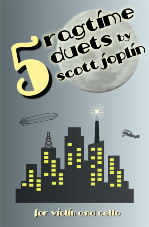 5 Ragtime Duets by Scott Joplin for Violin and Cello