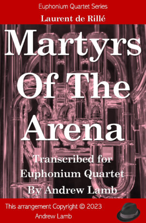 Martyrs Of The Arena (arr. for Euphonium Quartet)