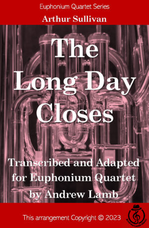 The Long Day Closes (arr. for Euphonium Quartet and Brass Quartet)