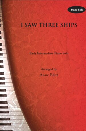 I Saw Three Ships – Early Intermediate Piano Solo