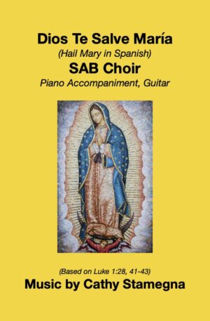Dios Te Salve, María (Hail Mary in Spanish-Solo, Duet, and 3/4 Part Choir arrangements)