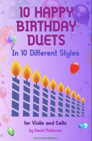 10 Happy Birthday Duets, (in 10 Different Styles), for Violin and Cello