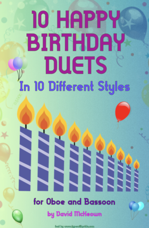 10 Happy Birthday Duets, (in 10 Different Styles), for Oboe and Bassoon