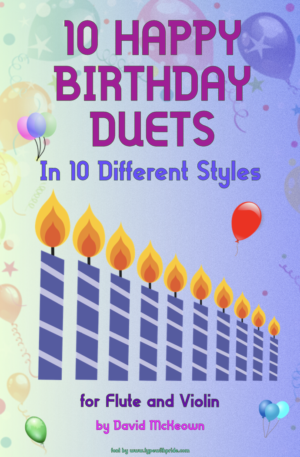 10 Happy Birthday Duets, (in 10 Different Styles), for Flute and Violin