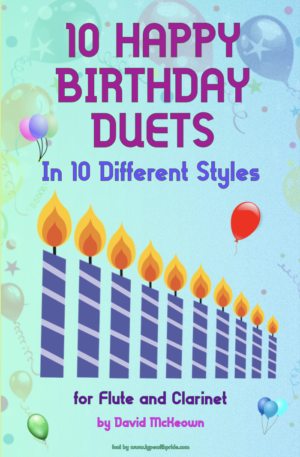 10 Happy Birthday Duets, (in 10 Different Styles), for Flute and Clarinet