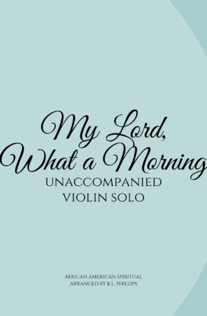 My Lord, What a Morning – Unaccompanied Violin Solo