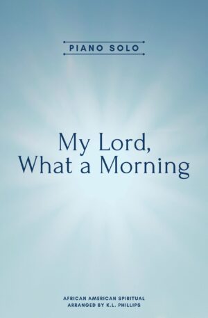 My Lord, What a Morning – Piano Solo