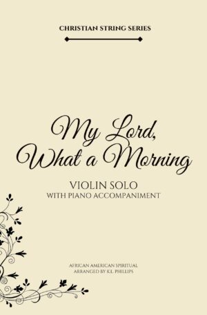 My Lord, What a Morning – Violin Solo with Piano Accompaniment