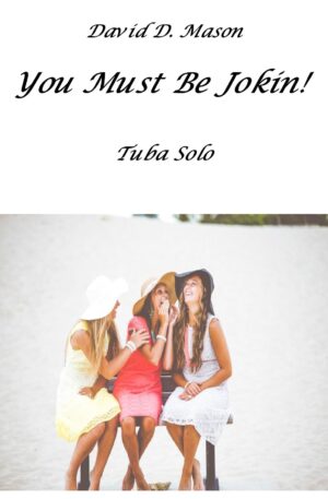 You Must Be Jokin! – Tuba Solo+Piano